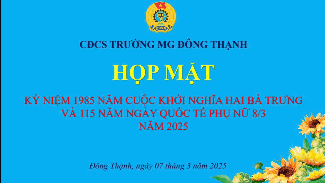 Ngày 07/3/2025, trường MG Đông Thạnh phối hợp cùng BLĐ nhà trường tổ chức Họp mặt và tặng quà cho CĐV nhân kỷ niệm 1985 năm Khởi nghĩa Hai Bà Trưng, 115 năm Ngày Quốc tế Phụ nữ 8/3 và sinh nhật CĐV quý I năm 2025.